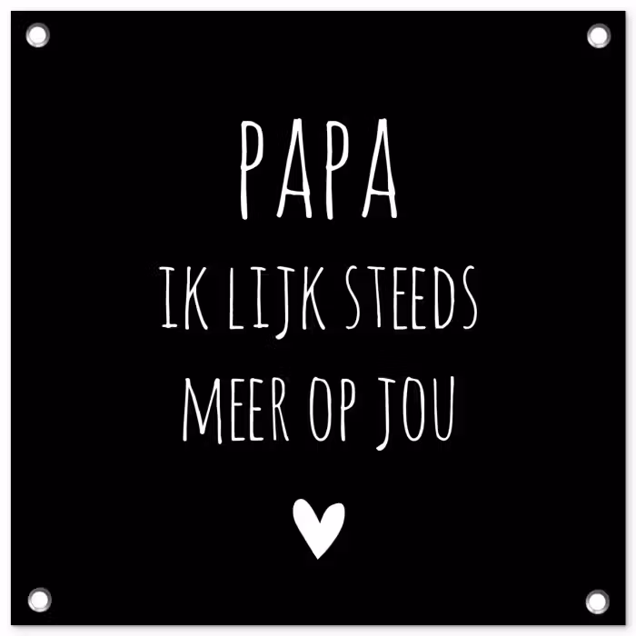 Quotes - Papa ik lijk steeds meer op jou - Stef Bos - Papa - Spreuken tuinposter los doek klein -3d
