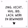 Quotes - Zing vecht huil bid lach werk en bewonder - Spreuken - Ramses Shaffy tuinposter los doek klein -3d