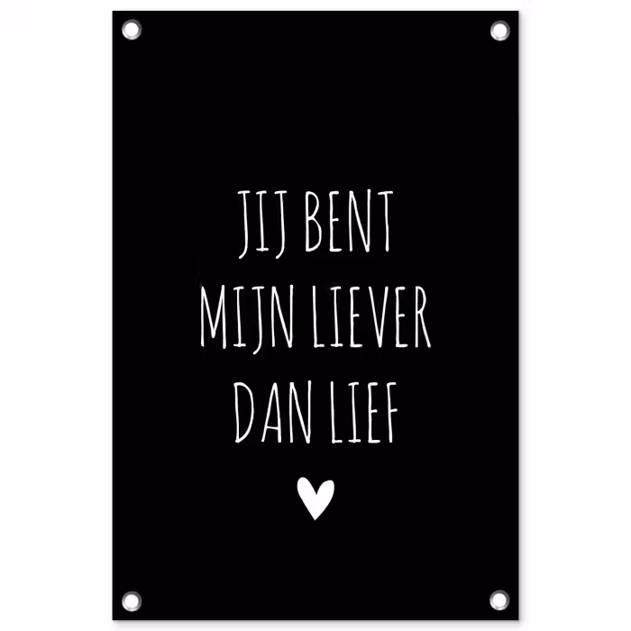 Quotes - Spreuken - Jij bent mij liever dan lief tuinposter los doek klein -3d