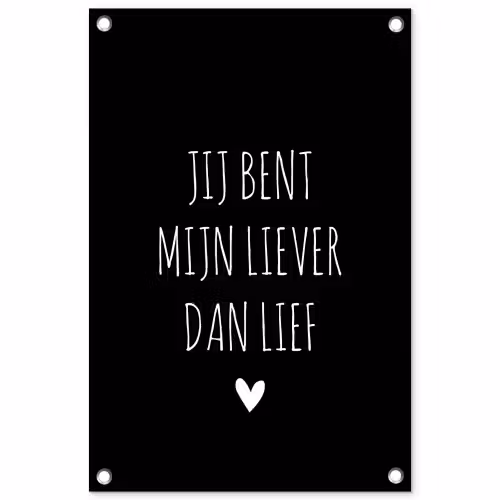 Quotes - Spreuken - Jij bent mij liever dan lief tuinposter los doek klein -3d