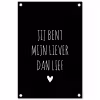 Quotes - Spreuken - Jij bent mij liever dan lief tuinposter los doek klein -3d