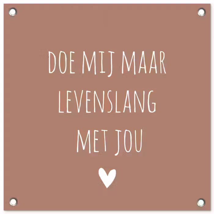 Quotes - Spreuken - Doe mij maar levenslang met jou tuinposter los doek klein -3d