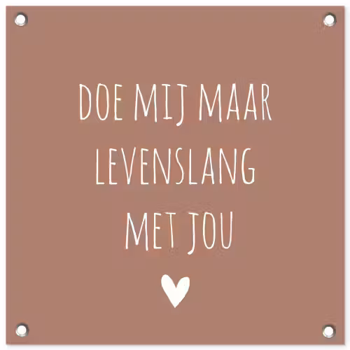 Quotes - Spreuken - Doe mij maar levenslang met jou tuinposter los doek klein -3d