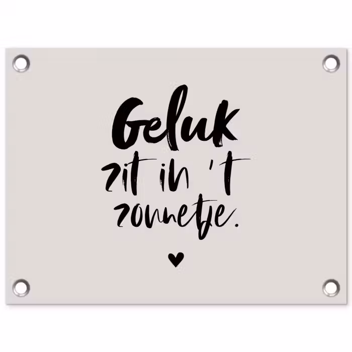 Quotes - Tekst - Geluk zit in 't zonnetje - Zomer tuinposter los doek klein -3d