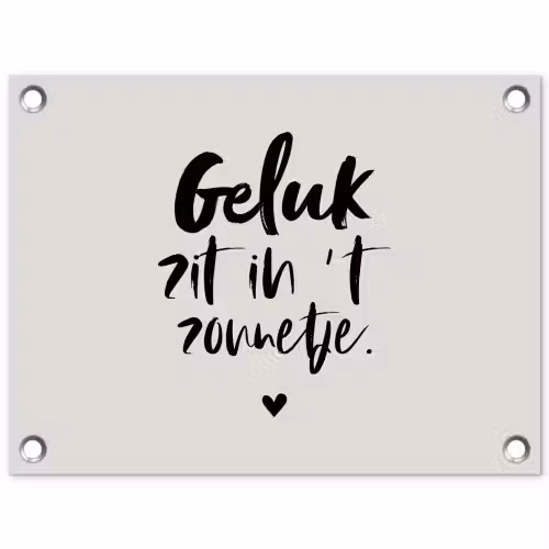 Quotes - Tekst - Geluk zit in 't zonnetje - Zomer tuinposter los doek klein -3d