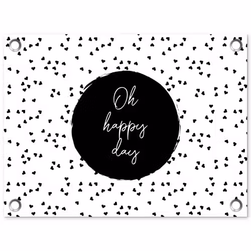 Quotes - Tekst - Oh happy day - Geluk tuinposter los doek klein -3d