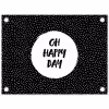 Quotes - Tekst - Oh happy day - Geluk tuinposter los doek klein -3d