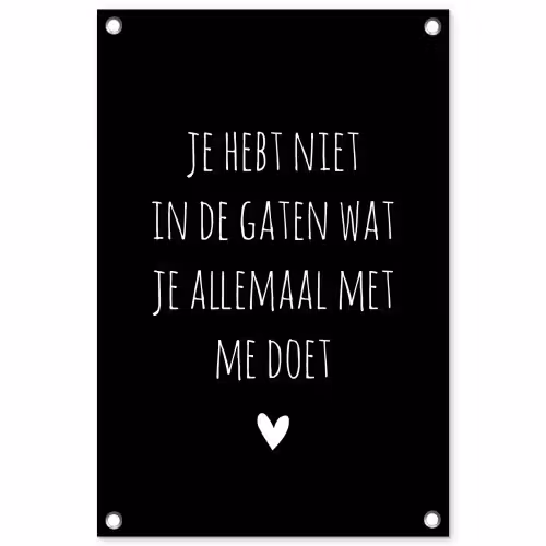 Quotes - Wat je allemaal met me doet - Spreuken tuinposter los doek klein -3d
