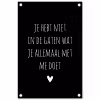 Quotes - Wat je allemaal met me doet - Spreuken tuinposter los doek klein -3d