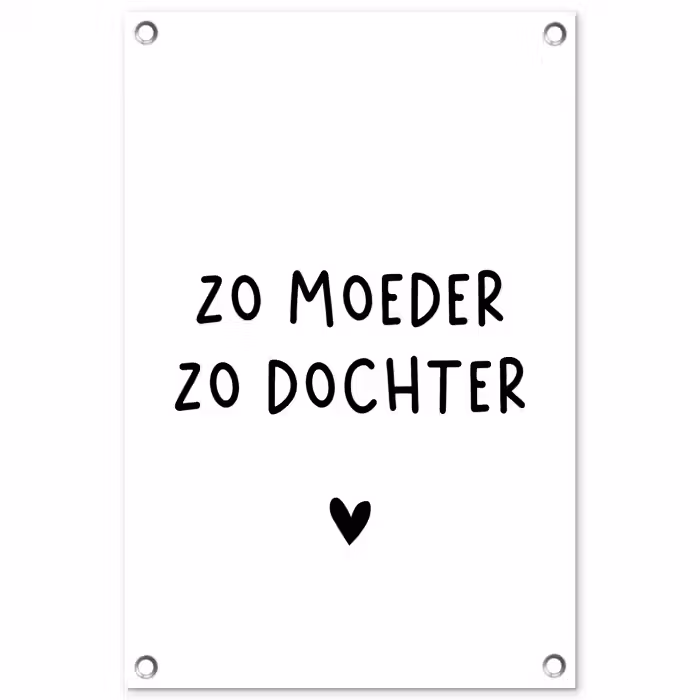 Quotes - Zo moeder zo dochter - Mama - Dochter - Spreuken tuinposter los doek klein -3d