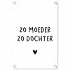 Quotes - Zo moeder zo dochter - Mama - Dochter - Spreuken tuinposter los doek klein -3d