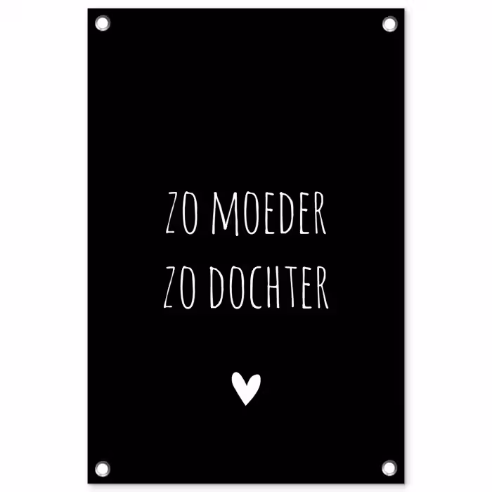 Quotes - Zo moeder zo dochter - Spreuken - Mama - Dochter tuinposter los doek klein -3d