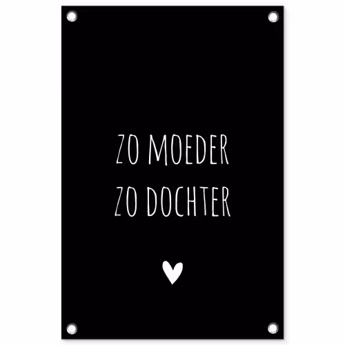 Quotes - Zo moeder zo dochter - Spreuken - Mama - Dochter tuinposter los doek klein -3d