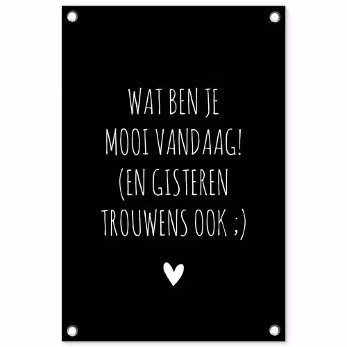 Quotes - Wat ben je mooi vandaag - Spreuken tuinposter los doek klein -3d