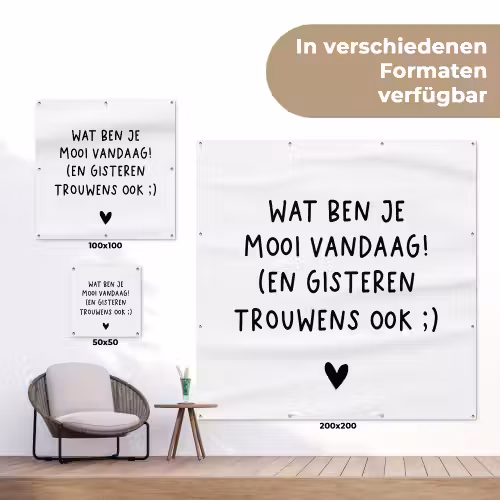 Quotes - Wat ben je mooi vandaag - Spreuken tuinposter los doek klein -Xsfeer9_DE