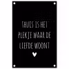 Quotes - Thuis is het plekje waar de liefde woont - Spreuken tuinposter los doek klein -3d
