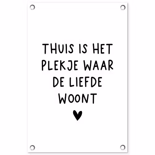 Thuis is het plekje waar de liefde woont - Spreuken - Quotes tuinposter los doek klein -3d