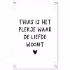 Thuis is het plekje waar de liefde woont - Spreuken - Quotes tuinposter los doek klein -3d