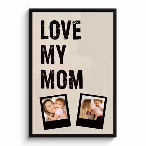 Poster mit Rahmen - Love mom 2 polaroids