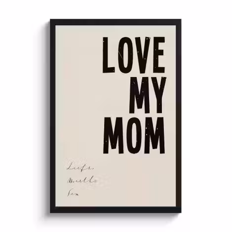 Poster mit Rahmen – Love my mom