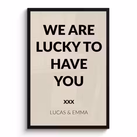 Poster mit Rahmen - We are lucky to have you