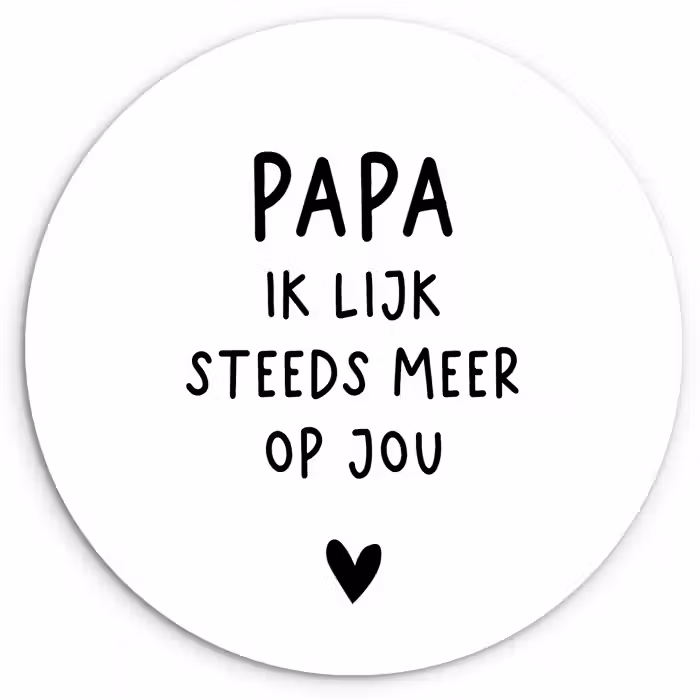 Papa - Spreuken - Stef Bos - Papa ik lijk steeds meer op jou - Quotes Wandcirkel kunststof plaat 5mm dik klein -3d