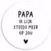 Papa - Spreuken - Stef Bos - Papa ik lijk steeds meer op jou - Quotes Wandcirkel kunststof plaat 5mm dik klein -3d