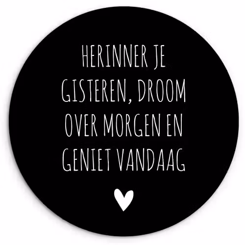 Herinner je gisteren droom over morgen geniet vandaag - Spreuken - Quotes Wandcirkel kunststof plaat 5mm dik klein -3d