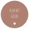 Pluk het geluk - Spreuken - Quotes Wandcirkel kunststof plaat 5mm dik klein -3d