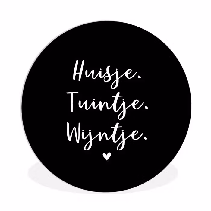 Huisje, tuintje, wijntje - Quotes - Tekst - Wijn - Thuis Wandcirkel kunststof plaat 5mm dik klein -3d