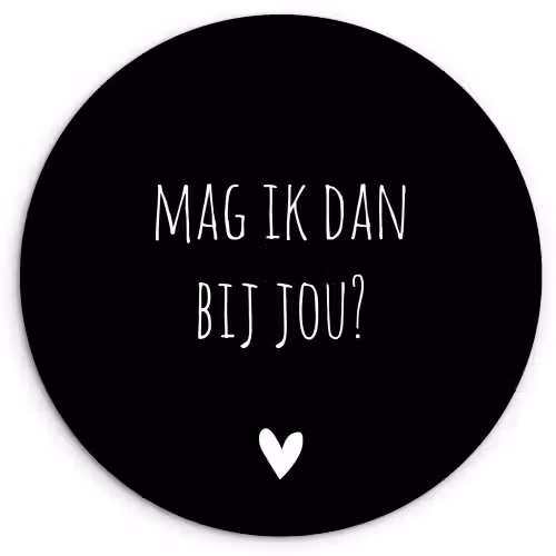 Mag ik dan bij jou - Spreuken - Quotes - Claudia de Breij Wandcirkel kunststof plaat 5mm dik klein -3d