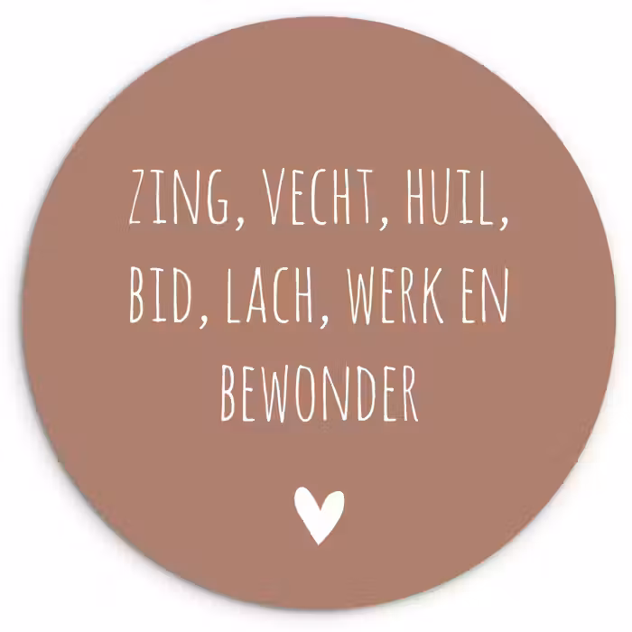 Zing vecht huil bid lach werk en bewonder - Quotes - Spreuken - Ramses Shaffy Wandcirkel kunststof plaat 5mm dik klein -3d