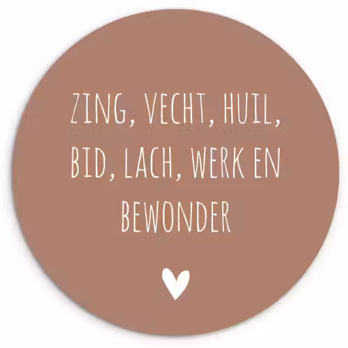Zing vecht huil bid lach werk en bewonder - Quotes - Spreuken - Ramses Shaffy Wandcirkel kunststof plaat 5mm dik klein -3d