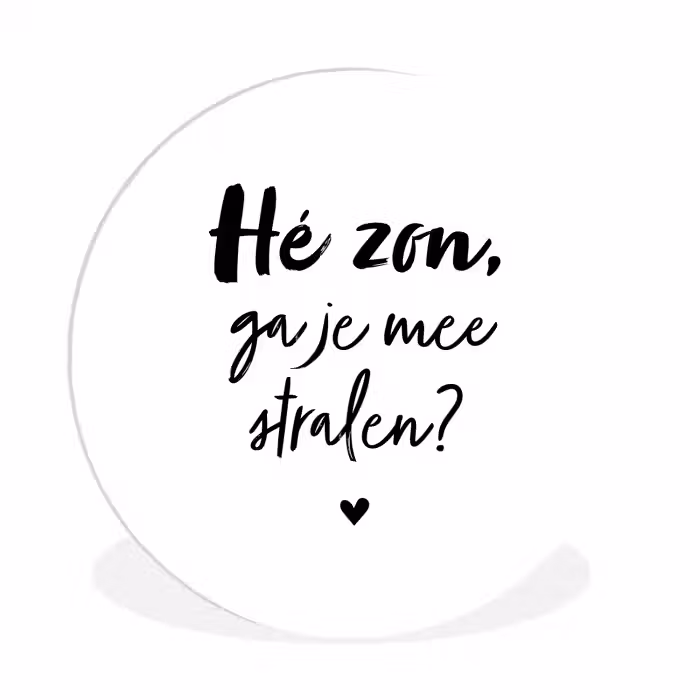 Zon - Tekst - Hé zon, ga je mee stralen? - Quotes Wandcirkel kunststof plaat 5mm dik klein -3d
