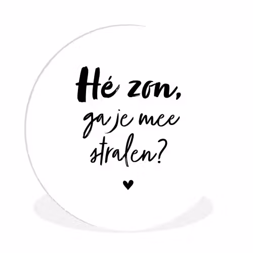 Zon - Tekst - Hé zon, ga je mee stralen? - Quotes Wandcirkel kunststof plaat 5mm dik klein -3d