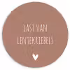 Spreuken - Last van lentekriebels - Quotes Wandcirkel kunststof plaat 5mm dik klein -3d