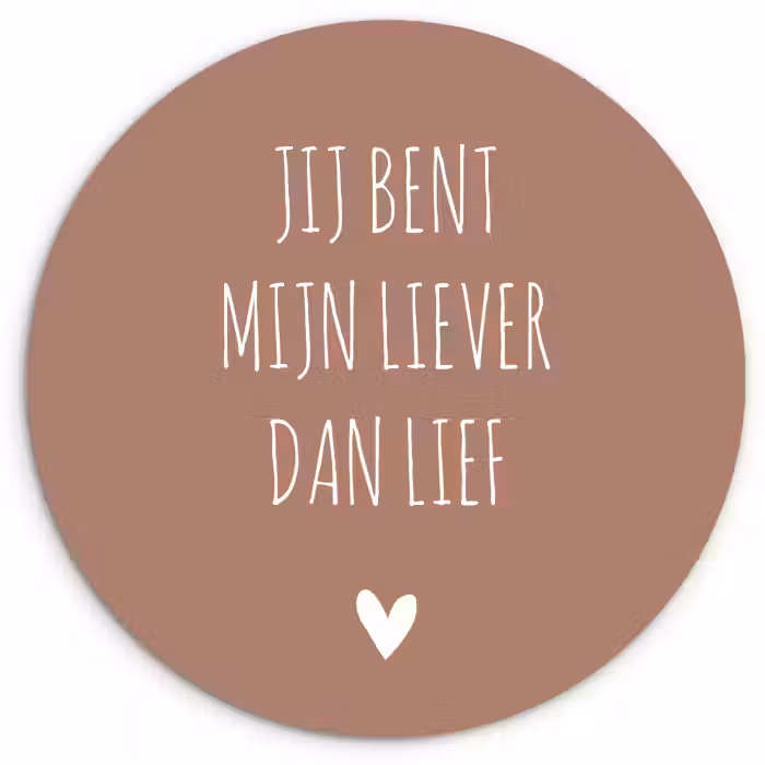 Spreuken - Jij bent mijn liever dan lief - Quotes Wandcirkel kunststof plaat 5mm dik klein -3d