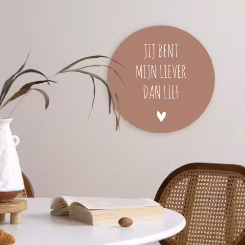 Spreuken - Jij bent mijn liever dan lief - Quotes Wandcirkel kunststof plaat 5mm dik klein -sfeer4