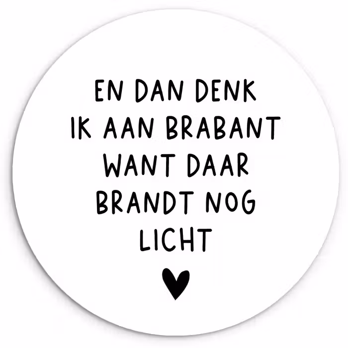 Spreuken - En dan denk ik aan Brabant - Quotes - Guus Meeuwis Wandcirkel kunststof plaat 5mm dik klein -3d