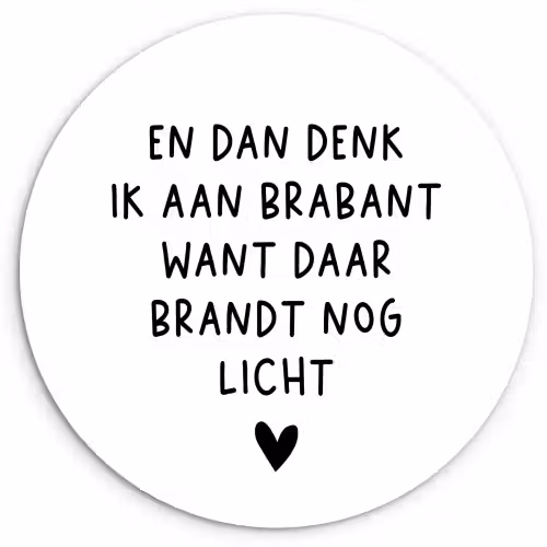 Spreuken - En dan denk ik aan Brabant - Quotes - Guus Meeuwis Wandcirkel kunststof plaat 5mm dik klein -3d