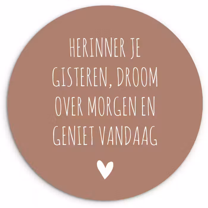 Spreuken - Herinner je gisteren droom over morgen en geniet vandaag - Quotes Wandcirkel kunststof plaat 5mm dik klein -3d