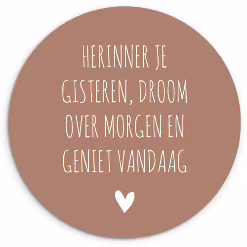 Spreuken - Herinner je gisteren droom over morgen en geniet vandaag - Quotes Wandcirkel kunststof plaat 5mm dik klein -3d