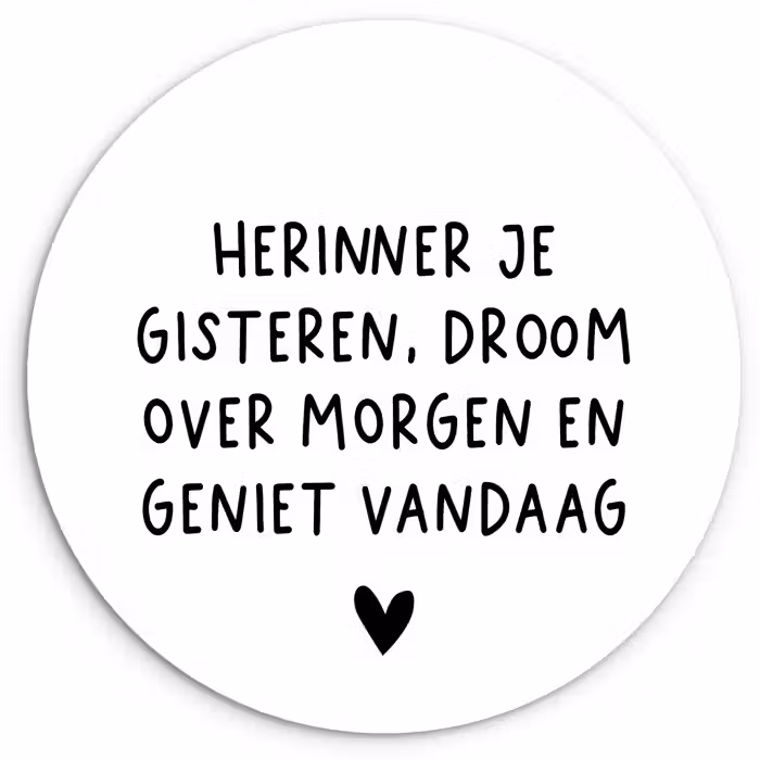Spreuken - Herinner je gisteren droom over morgen en geniet vandaag - Quotes Wandcirkel kunststof plaat 5mm dik klein -3d