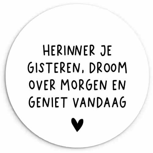 Spreuken - Herinner je gisteren droom over morgen en geniet vandaag - Quotes Wandcirkel kunststof plaat 5mm dik klein -3d