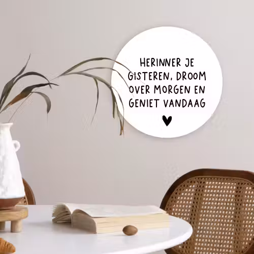 Spreuken - Herinner je gisteren droom over morgen en geniet vandaag - Quotes Wandcirkel kunststof plaat 5mm dik klein -sfeer4