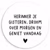 Spreuken - Herinner je gisteren droom over morgen en geniet vandaag - Quotes Wandcirkel kunststof plaat 5mm dik klein -3d