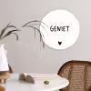 Spreuken - Geniet - Quotes Wandcirkel kunststof plaat 5mm dik klein -sfeer4