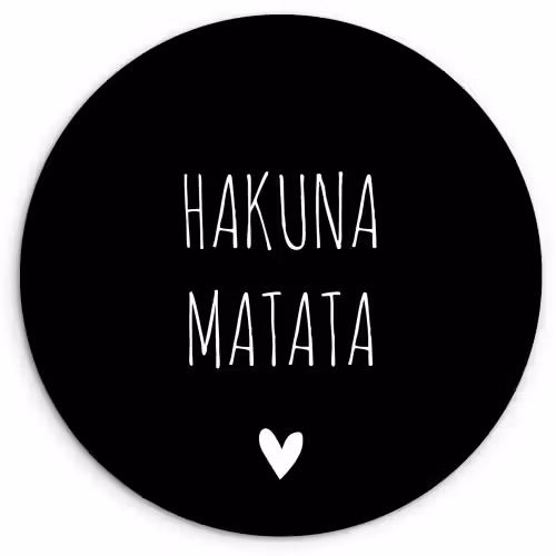 Spreuken - Hakuna matata - Quotes Wandcirkel kunststof plaat 5mm dik klein -3d