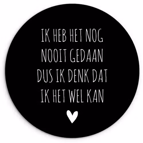 Spreuken - Ik heb het nog nooit gedaan dus - Quotes Wandcirkel kunststof plaat 5mm dik klein -3d
