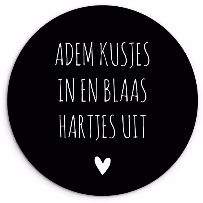 Spreuken - Adem kusjes in en blaas hartjes uit - Quotes Wandcirkel kunststof plaat 5mm dik klein -3d